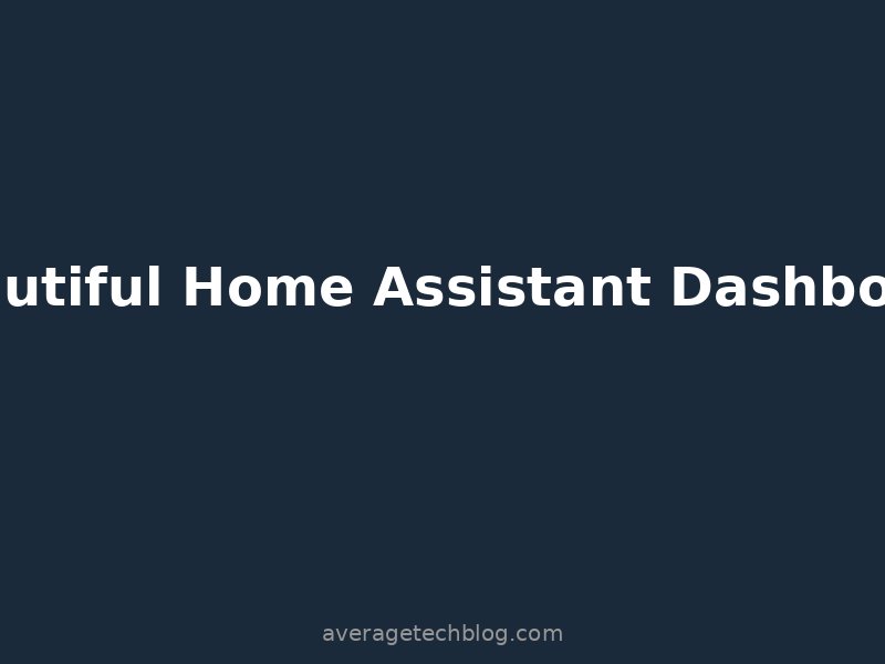 How to Build a Beautiful Home Assistant Dashboard | Cards, Themes and Layout Tips (2026)